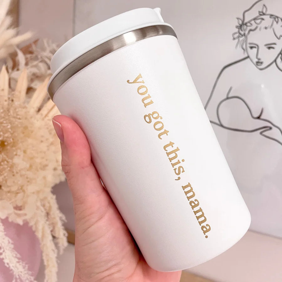 ‘You Got This Mama’ 380mL Keep Cup